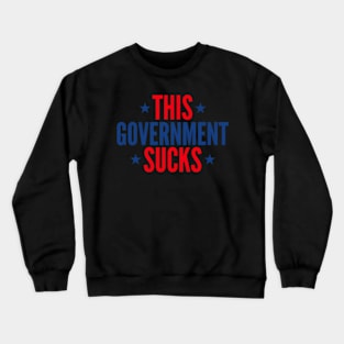 This Governt Sucks Crewneck Sweatshirt